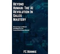Beyond Human - The AI Revolution in Sales Mastery