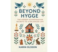 Beyond Hygge: The Hidden Scandinavian Secrets to a Balanced Life