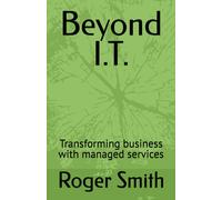 Beyond I.T.: Transforming Business With Managed Services