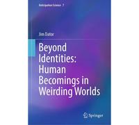 Beyond Identities: Human Becomings In Weirding Worlds