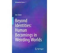 Beyond Identities: Human Becomings In Weirding Worlds