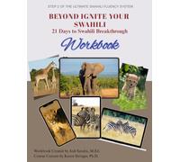 Beyond Ignite Your Swahili: 21 Days to Swahili Breakthrough Workbook: LSN: Swahili Made Easy App Workbook