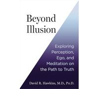 Beyond Illusion: Exploring Perception, Ego, and Meditation on the Path to Truth