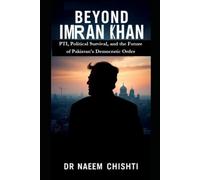Beyond Imran Khan: PTI, Political Survival, and the Future of Pakistan's Democratic Order