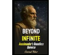 Beyond Infinite: Anaximander's Boundless Universe