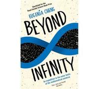 Beyond Infinity by Eugenia Cheng Eugenia Cheng, (Auteur)