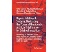 Beyond Intelligent Systems: Navigating the Power of the Agentic Artificial Intelligence for Driving Innovation: Proceedings of the International ... Sciences and Technologies (IMDC-IST 2025)