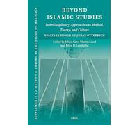 Beyond Islamic Studies: Interdisciplinary Approaches to Method, Theory, and Culture. Essays in Honor of Jonas Otterbeck