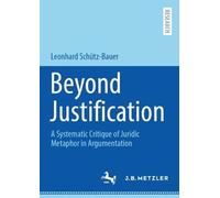 Beyond Justification: A Systematic Critique of Juridic Metaphor in Argumentation