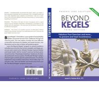 Beyond Kegels: Fabulous Four Exercises and More... To Prevent and Treat Incontinence