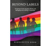 Beyond Labels: Navigating Gender, Sexuality, Identity, and Belonging in the LGBTQ+ Community