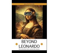 Beyond Leonardo: His curiosity kick-started the future