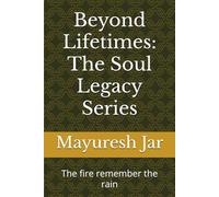 Beyond Lifetimes: The Soul Legacy Series: The fire remember the rain
