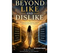BEYOND LIKE AND DISLIKE: How to Think Clearly, Respond Wisely, and Live with Inner Peace