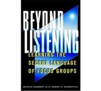 Beyond Listening: Learning the Secret Language of Focus Groups Goebert, Bonnie (Auteur)