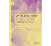 Beyond Little Women: The Secondary Works of Louisa May Alcott