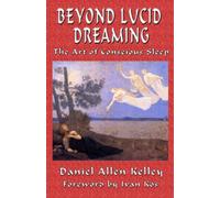 Beyond Lucid Dreaming: The Art of Conscious Sleep