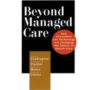 Beyond Managed Care by Richard L. Healthcare Financial Management Association Clarke Coddington, Dean C., Fischer, Elizabeth A., Moore, Keith D. (Auteur)
