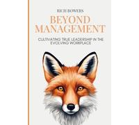 Beyond Management: Cultivating True Leadership in the Evolving Workplace