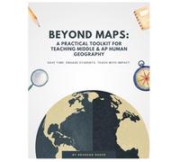 Beyond Maps: A Practical Toolkit for Teaching Middle & AP Human Geography