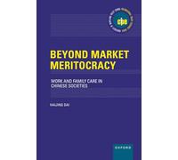 Beyond Market Meritocracy: Work and Family Care in Chinese Societies