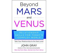 Beyond Mars and Venus: Relationship Skills for Today's Complex World
