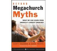 Beyond Megachurch Myths by Dave Travis Dave Travis, Rick Warren, Scott Thumma (Auteur)