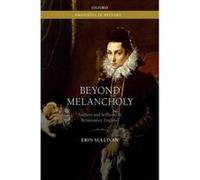 Beyond Melancholy: Sadness and Selfhood in Renaissance England (Emotions In History) - [Version Originale] Inconnu (Auteur)