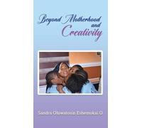 Beyond Motherhood and Creativity