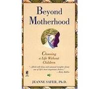 Beyond Motherhood Jeanne Safer (Auteur)
