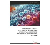 BEYOND MUTATIONS: RNA EDITING, NEOANTIGEN DIVERSITY, AND THE NEXT FRONTIER OF PERSONALISED CANCER