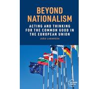 Beyond Nationalism: Acting and Thinking for the Common Good in the European Union