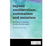 Beyond Neoliberalism, Nationalism and Socialism - [Version Originale] Thomas Aubrey (Auteur)