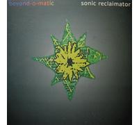 BEYOND-O-MATIC - Sonic Reclaimator