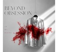 Beyond Obsession - In My Blood