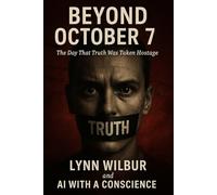 BEYOND OCTOBER 7: The Day That Truth Was Taken Hostage