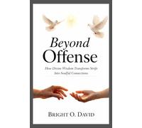 Beyond Offense: How Divine Wisdom Transforms Strife Into Soulful Connections