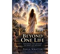 Beyond one Life: Reincarnation, Past Lives, and What Science Still Can't Explain
