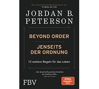 Beyond Order - Jenseits der Ordnung: 12 weitere Regeln für das Leben. Vom internationalen Bestsellerautor von "12 Rules vor Life". Spiegel-Bestseller-Autor