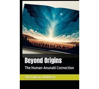Beyond Origins: The Human-Anunaki Connection