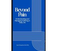 Beyond Pain: Understanding and Managing Suffering in Daily Life: A Holistic Guide from an Occupational Therapist