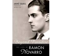 Beyond Paradise: The Life of Ramon Novarro