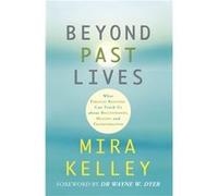 Beyond Past Lives: What Parallel Realities Can Teach Us About Relationships, Healing And Transformation (Paperback) Mira Kelley, (Auteur)