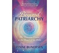 Beyond Patriatchy: The Feminine Creator at the Heart of the Bible