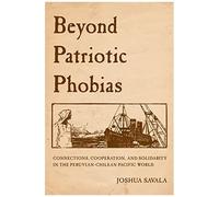 Beyond Patriotic Phobias: Connections, Cooperation, And Solidarity In The Peruvian-Chilean Pacific World