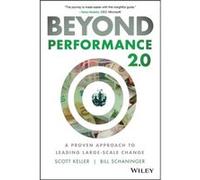Beyond Performance 2.0: A Proven Approach to Leading Large-Scale Change