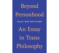 Beyond Personhood: An Essay in Trans Philosophy
