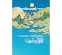 Beyond Perspective: The Art of Non-Judgment: A Journey to Inner Peace