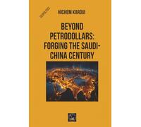 Beyond Petrodollars: Forging The Saudi-China Century
