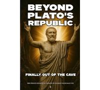 Beyond Plato's Republic: Finally Out of the Cave